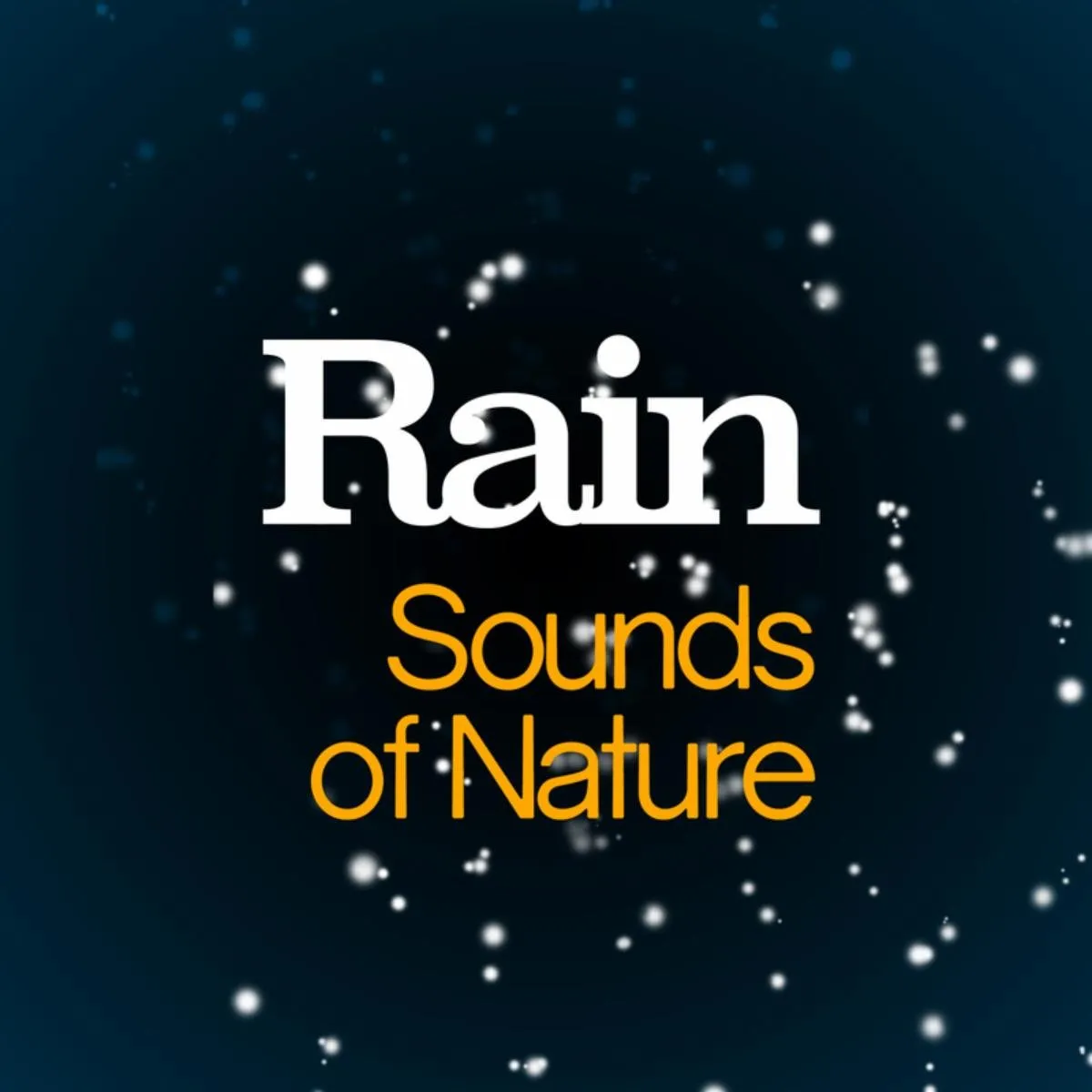 Rain Sounds of Nature - Relaxing Ambiance for Meditation and Sleep